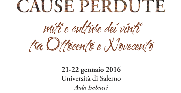 Unisa. Seminario “Cause perdute. Miti e culture dei vinti tra 800 e 900”