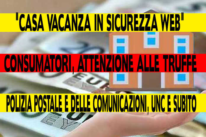 Polizia Postale e delle Comunicazioni, UNC, e Subito, “Casa vacanza in sicurezza web”