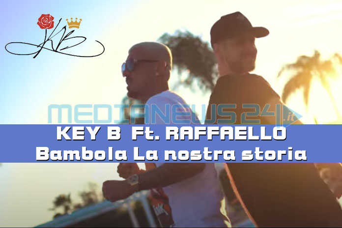 Musica – “Bambola – La nostra storia”, il nuovo singolo di Francesco Key B con Raffaello, profuma di grande hit estiva
