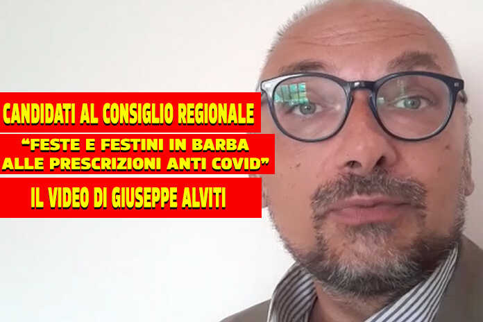 VIDEO / Giuseppe Alviti – “I candidati al consiglio Regionale organizzano ” festini”in barba alle prescrizioni anti covid