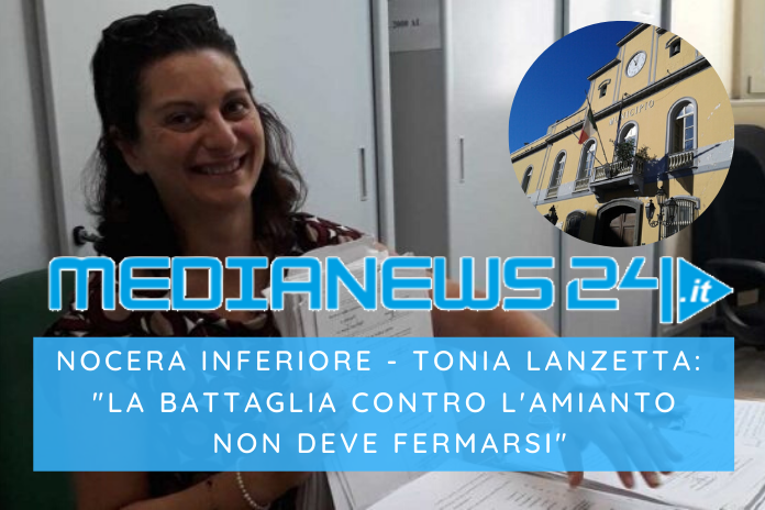 Nocera Inferiore – Tonia Lanzetta: «La battaglia contro l’amianto non deve fermarsi, è il momento del censimento»