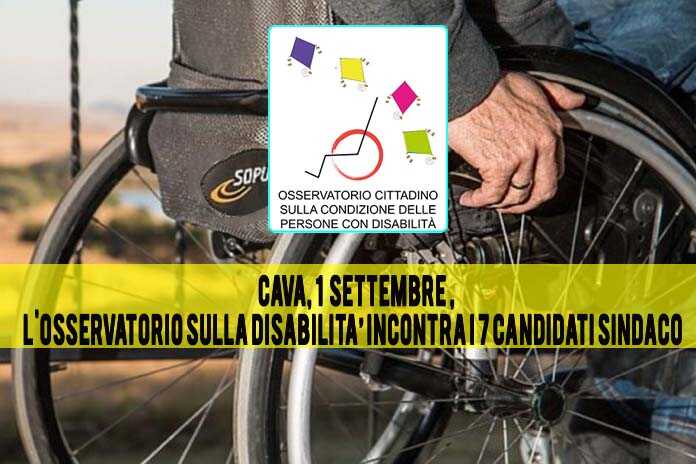 Cava de’ Tirreni – L’Osservatorio sulla Disabilità incontrerà i 7 candidati a sindaco martedì 1 settembre