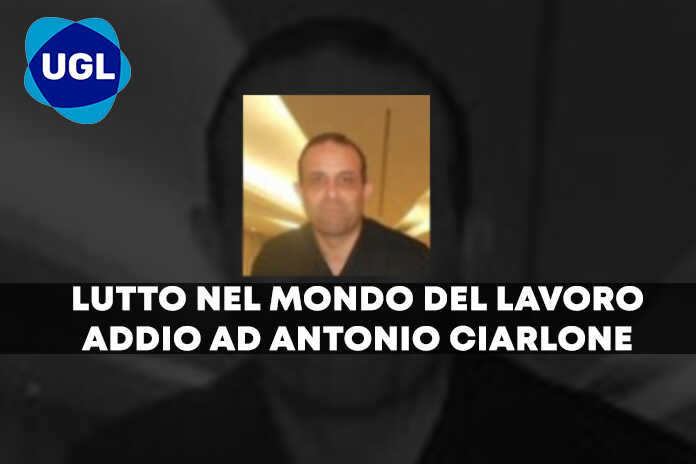Addio Amico … La UGL Agroalimentare saluta Antonio Ciarlone