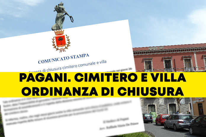 Pagani. Ordinanza di chiusura cimitero comunale e villa, ecco le date