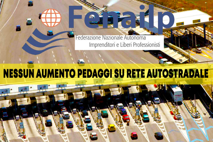FENAILP informa. Nessun aumento pedaggi sulle reti autostradali
