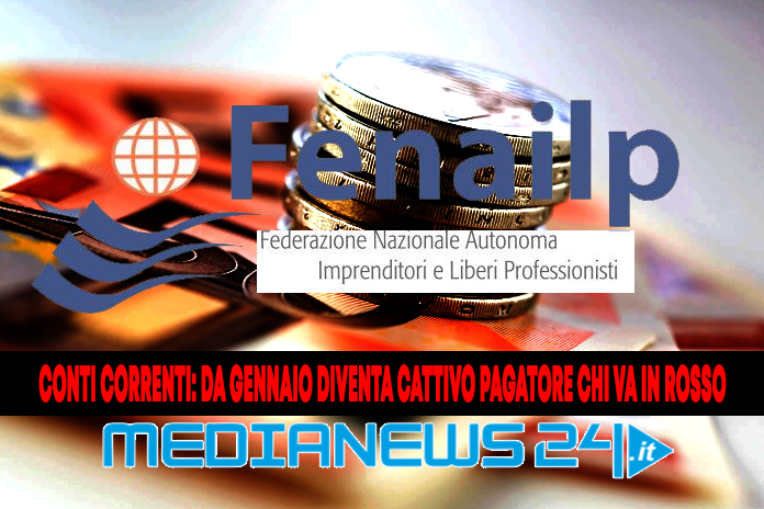 FENAILP informa. Conti Correnti: da gennaio diventa cattivo pagatore chi va in rosso