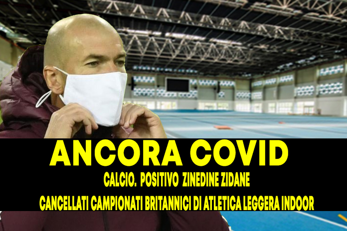 Sport. Calcio / Atletica leggera. Covid: positivo Zidane, annullati i campionati indorr