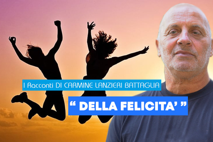 I racconti di Carmine Lanzieri Battaglia. Della felicità