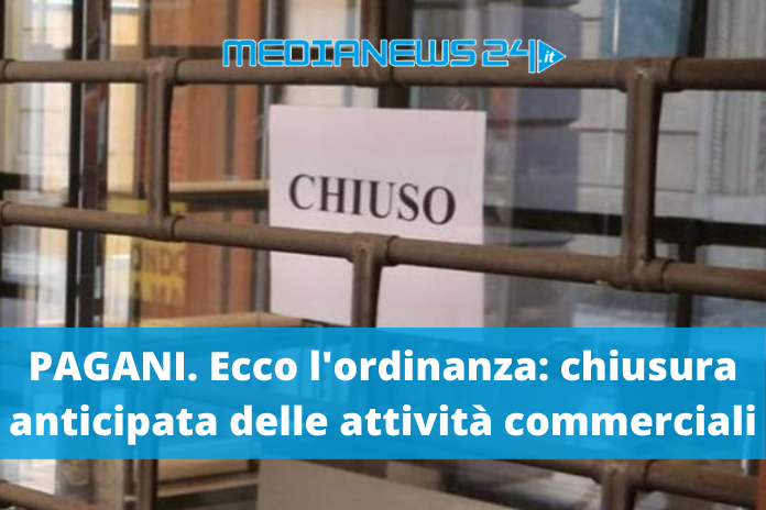 Pagani. Ecco l’ordinanza del sindaco, chiusura alle 19:00 a partire da domani