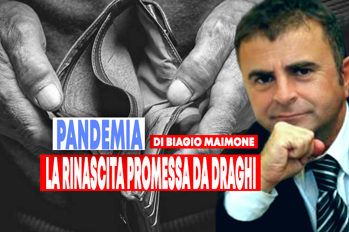 “Attendiamo la rinascita promessa da Draghi. L’Italia sull’orlo della povertà più assoluta” di Biagio Maimone
