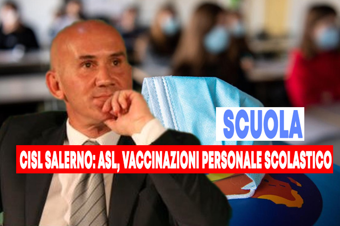 Emergenza Covid, Cisl Salerno: “L’Asl acceleri le vaccinazioni per il personale scolastico”