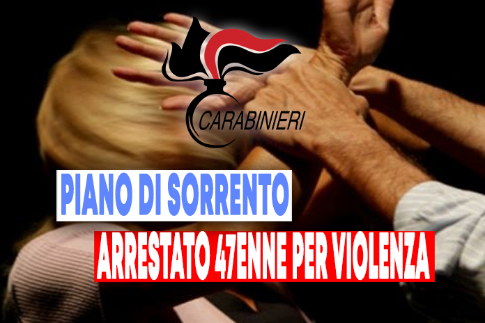 Piano di Sorrento: Arrestato per violenza sulle donne