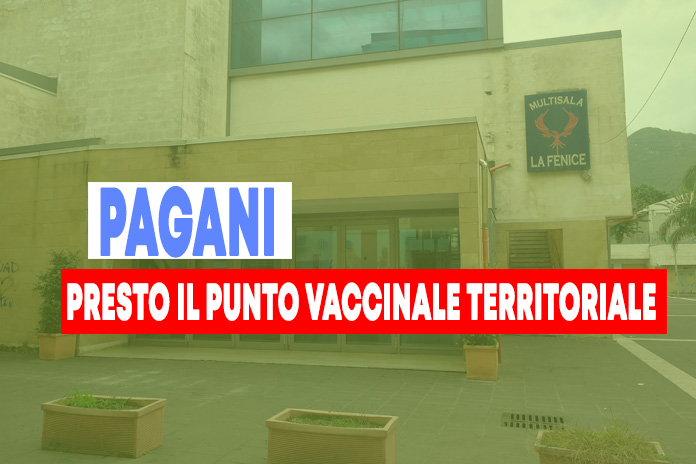 Pagani. Il “Multisala La Fenice”, diventa Punto Vaccinale Territoriale
