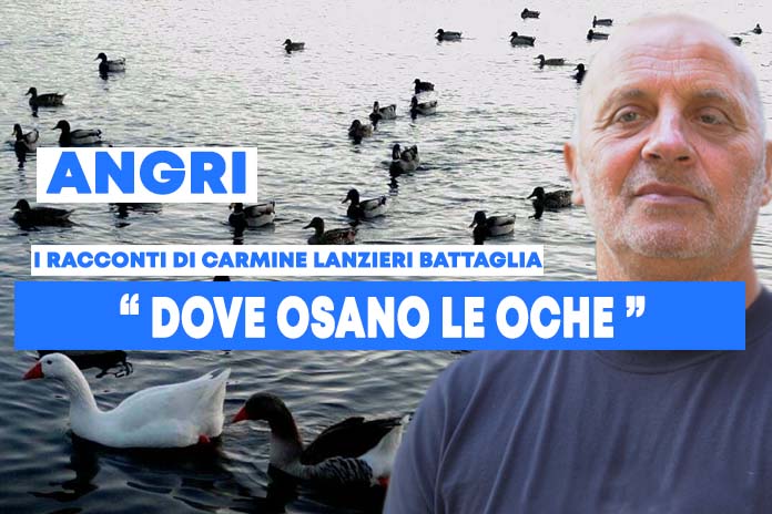 Angri. I racconti di Carmine Lanzieri Battaglia: “Dove osano le oche”