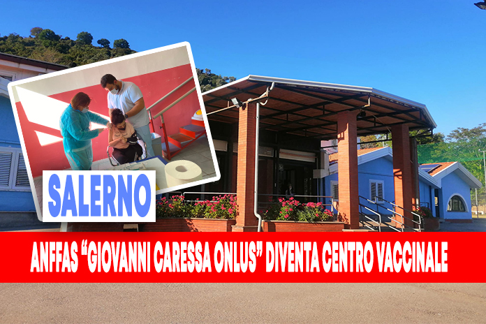 Fondazione Anffas Salerno “Giovanni Caressa Onlus” diventa centro vaccinale