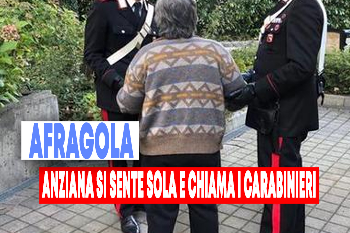 Afragola: 75enne si sente sola e chiama i Carabinieri che le vanno a fare compagnia
