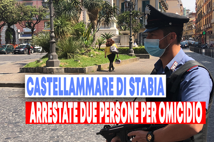 Castellammare di Stabia: i Carabinieri arrestano 2 persone per omicidio