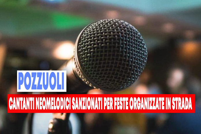 Pozzuoli: 3 cantanti neomelodici sanzionati per feste organizzate in strada. Una “tiktoker” denunciata. E’ caccia ai festaioli