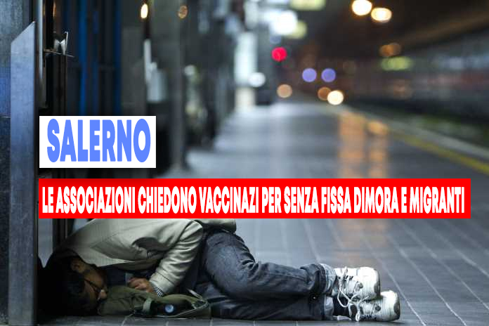 Le associazioni chiedono vaccini per senza fissa dimora e migranti che vivono a Salerno