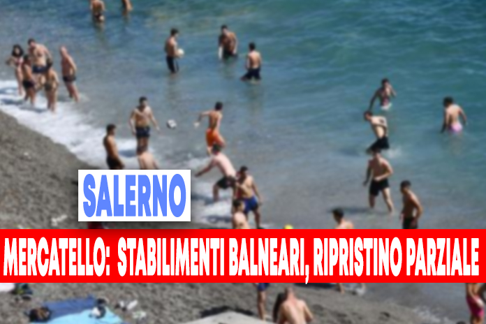 Salerno. STABILIMENTI BALNEARI DI MERCATELLO PARZIALE RIPRISTINO DELLA SITUAZIONE