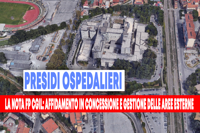 FP CGIL: “Affidamento in concessione e gestione delle aree esterne dei Presidi Ospedalieri, Nocera Inferiore, Pagani, Scafati e Sarno”
