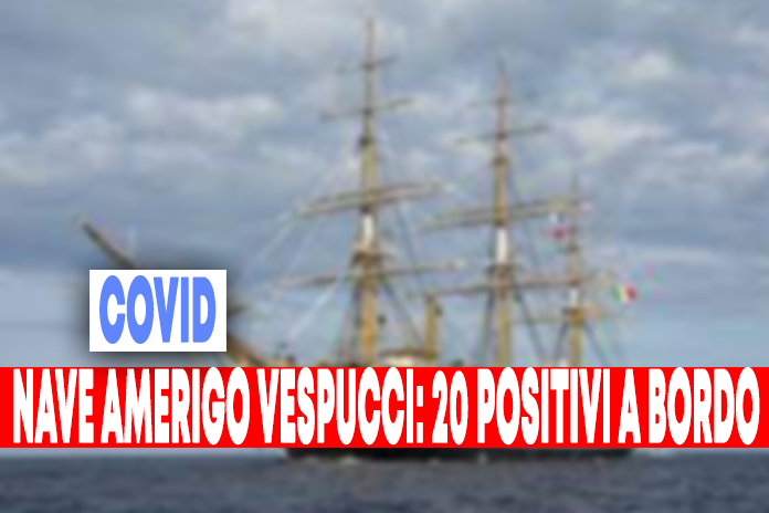 NAve Amerigo Vespucci. riscontrati 20 positivi a bordo