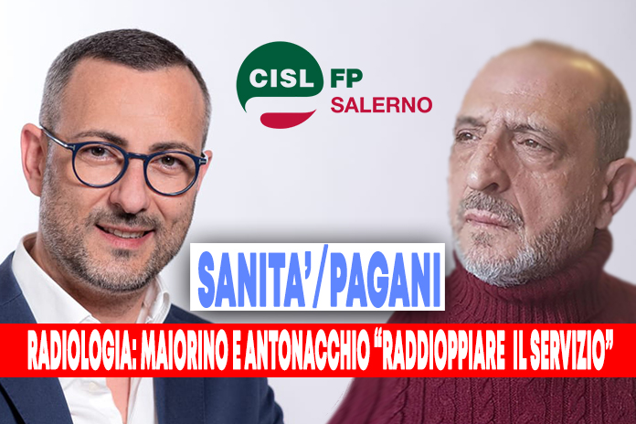 Pagani. La Cisl-FP chiede di raddoppiare i tempi per le prestazioni di radiologia: la nota di Maiorino e Antonacchio