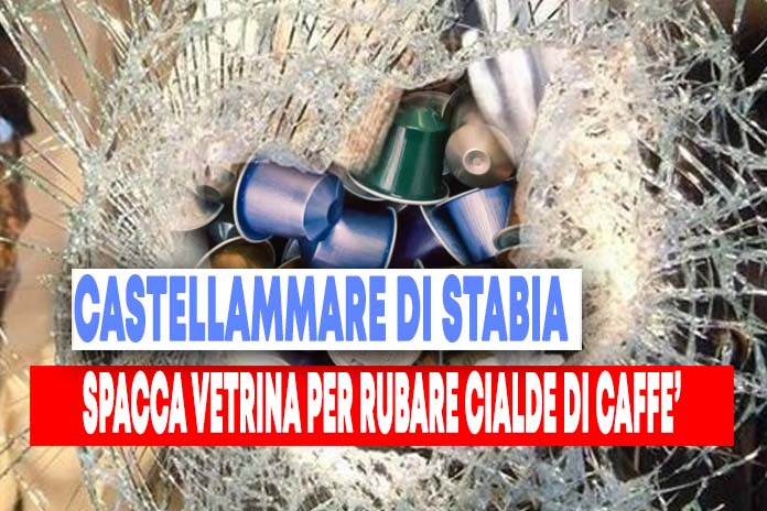 Spacca una vetrina solo per un pacco di cialde di caffè: arrestato 54enne a Castellammare di Stabia
