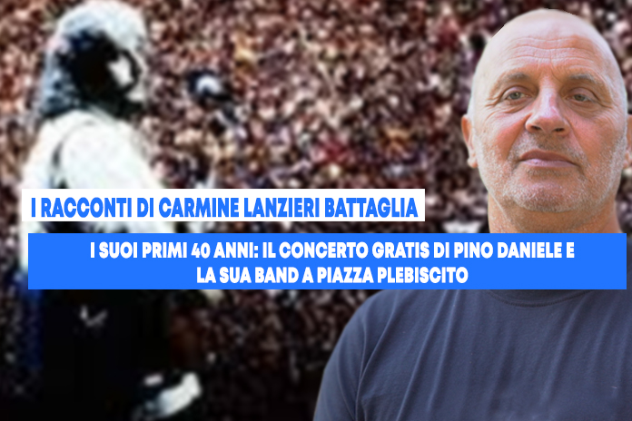 I Racconti di Carmine Lanzieri Battaglia. Pino Daniele i suoi primi 40 anni dal concerto di Piazza Plebiscito