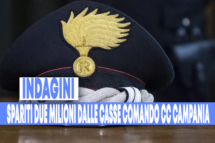 Due milioni di euro spariti dalle casse del Comando Legione Carabinieri “Campania”