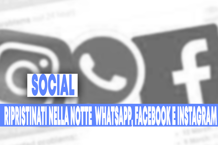 Ripristinati Whatsapp, Facebook e Instagram dopo quasi 7 ore