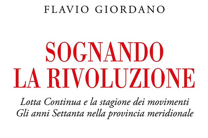 Salerno. Flavio Giordano presenta il volume “Sognando la Rivoluzione” Edizioni Ippogrifo