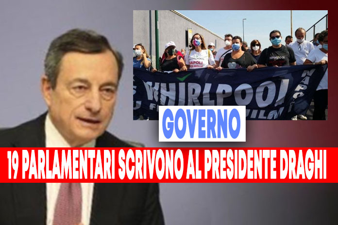 Vicenda Whirlpool: lettera aperta dei Parlamentari al Presidente del Consiglio Mario Draghi