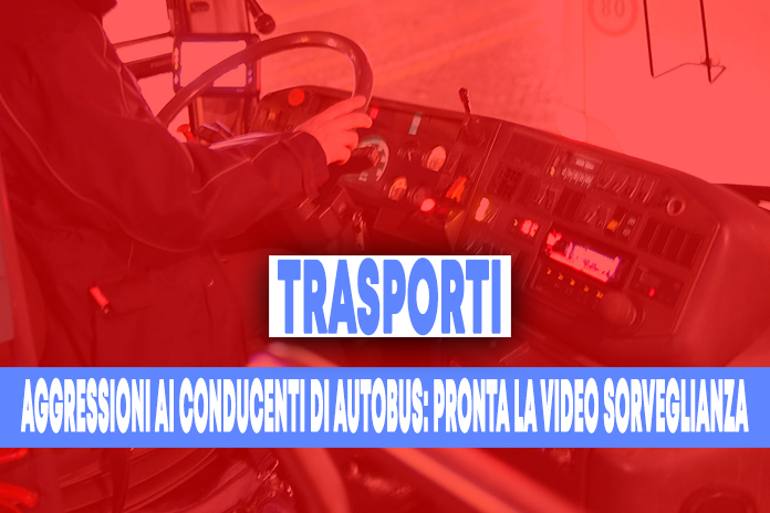 Aggressioni ai conducenti di autobus: pronta la video sorveglianza