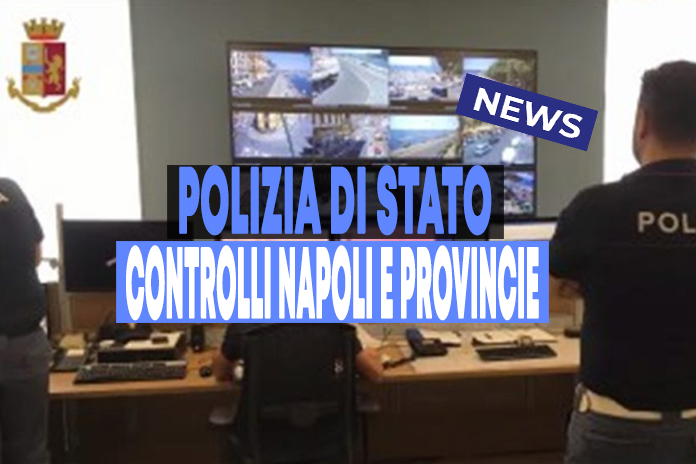 Napoli e provincia. Le News della Polizia di Stato, in aggiornamento: i dettagli nell’articolo