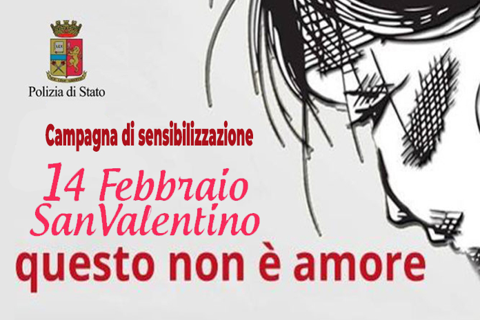  14 febbraio: San Valentino. Campagna di sensibilizzazione della Polizia di Stato “Questo non è amore”