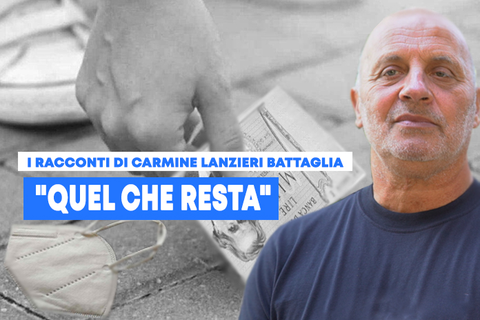 I Racconti di Carmine Lanzieri Battaglia: “Quel che resta”