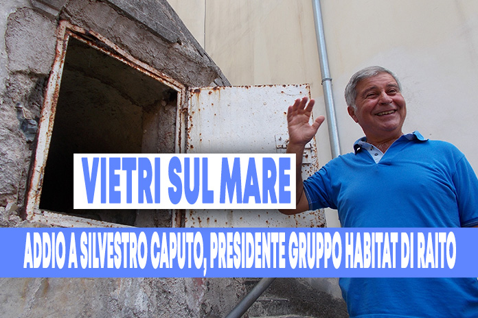 Addio a Silvestro Caputo, presidente del Gruppo Habitat di Raito in Vietri sul mare