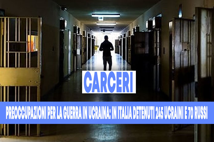 Carceri. Guerra in Ucraina in Italia detenuti 245 ucraini e 70 russi