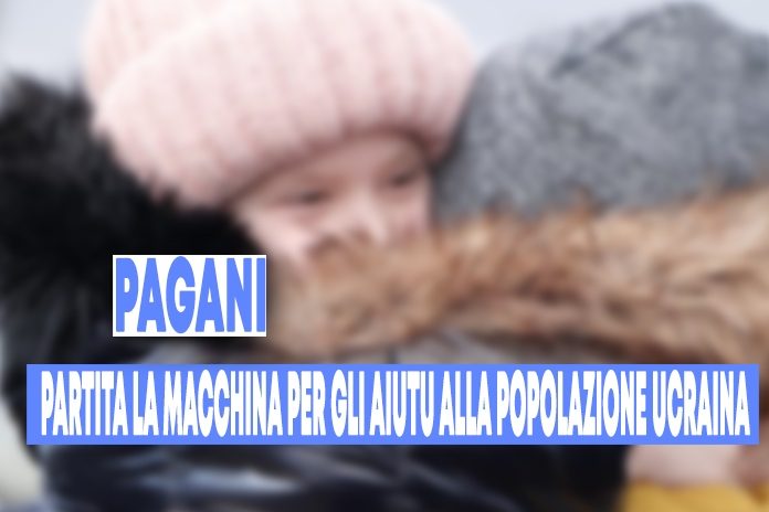 Emergenza Ucraina: Partite le iniziative a supporto della popolazione ucraina in patria e in arrivo a Pagani