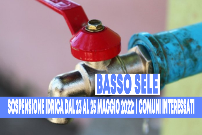 Lavori acquedotto Basso Sele. Sospensione erogazione idrica dal 23 al 25 maggio 2022