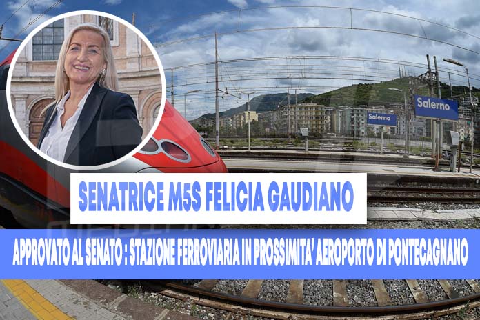 M5S, Gaudiano: “Approvato Odg al Senato per la stazione ferroviaria in prossimità dell’Aeroporto di Pontecagnano”