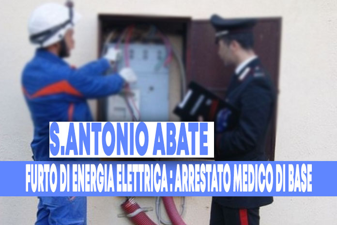 Sant’Antonio Abate: Carabinieri arrestato medico di base per furto di corrente elettrica