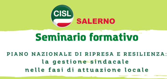 Cisl Salerno. Una giornata di studi sul PNRR sulla gestione sindacale nell’attuazione locale