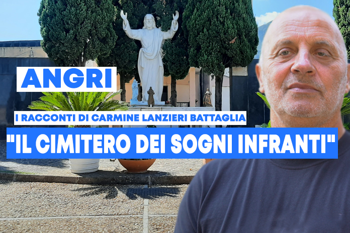 I racconti di Carmine Lanzieri Battaglia: “Il cimitero dei sogni infranti”