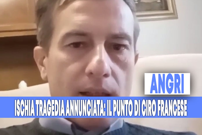 Ischia tragedia annunciata: il punto di Ciro Francese