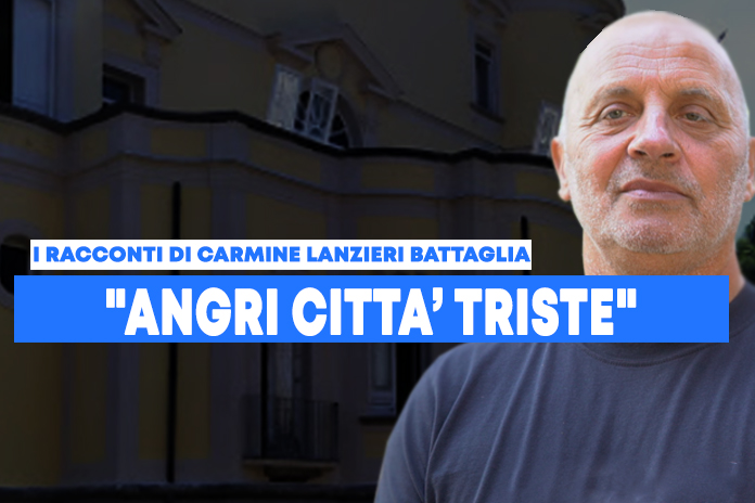 Angri. I Racconti Carmine Lanzieri Battaglia. ANGRI CITTÀ TRISTE