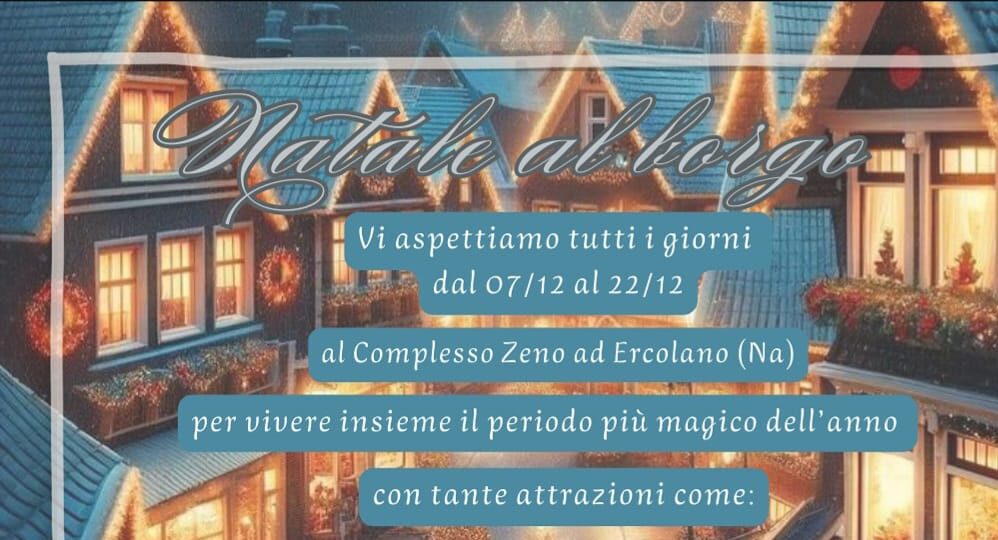 Ercolano. Arriva “Natale al Borgo” con spettacoli, luminarie e tanto intrattenimento