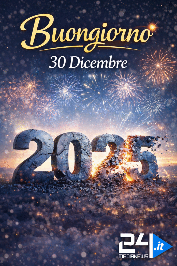 Buongiorno 30 Dicembre Buongiorno 30 Dicembre