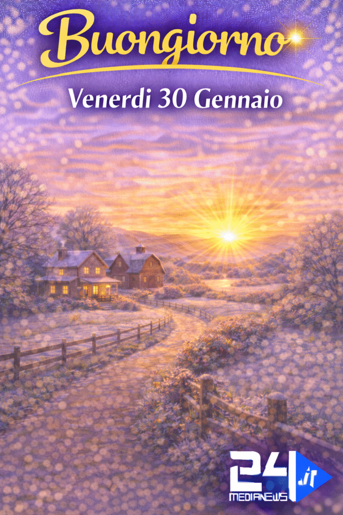 Buongiorno 30 Gennaio
